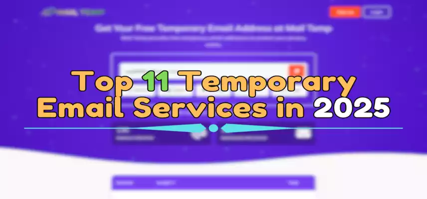 Top 11 Temporary Email Services in 2025 (Tested & Compared)
