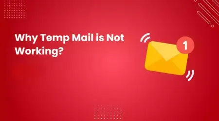 Why Temp Mail Not Working? Top Reasons and Easy Solutions